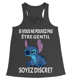 SI VOUS NE POUVEZ PAS ETRE GENTIL SOYEZ DISCRET