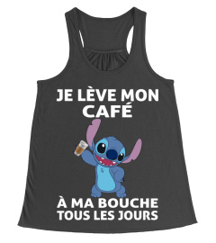 JE LEVE MON CAFE A MA BOUCHE TOUS LES JOURS