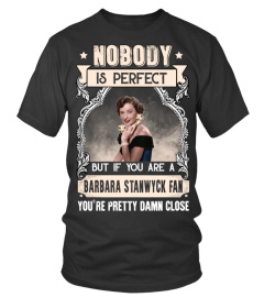 NOBODY IS PERFECT BUT IF YOU ARE A BARBARA STANWYCK FAN YOU'RE PRETTY DAMN CLOSE