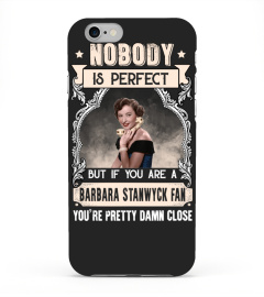 NOBODY IS PERFECT BUT IF YOU ARE A BARBARA STANWYCK FAN YOU'RE PRETTY DAMN CLOSE