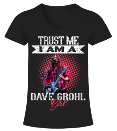 TRUST ME I AM A DAVE GROHL GIRL