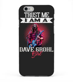 TRUST ME I AM A DAVE GROHL GIRL