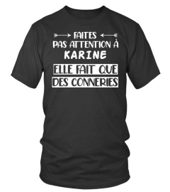 Faites pas attention à Karine, elle fait que des conneries - Edition Limitée