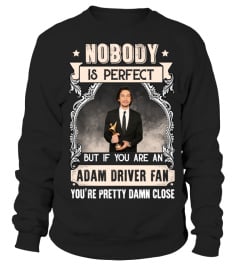 NOBODY IS PERFECT BUT IF YOU ARE AN ADAM DRIVER FAN YOU'RE PRETTY DAMN CLOSE