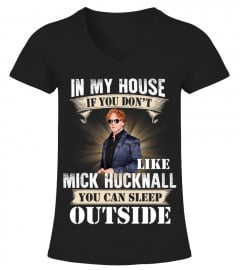 IN MY HOUSE IF YOU DON'T LIKE MICK HUCKNALL YOU CAN SLEEP OUTSIDE