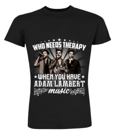 WHO NEEDS THERAPY WHEN YOU HAVE ADAM LAMBERT MUSIC