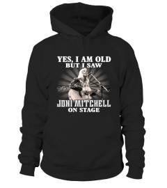 YES, I AM OLD BUT I SAW JONI MITCHELL ON STAGE
