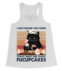 Black Cat I Just Baked You Some Shut The Fucupcakes EN