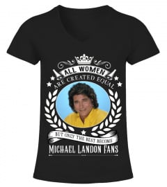 ALL WOMEN ARE CREATED EQUAL BUT ONLY THE BEST BECOME MICHAEL LANDON FANS