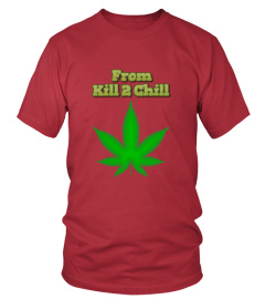 Limited Edition From Kill 2 Chill Design