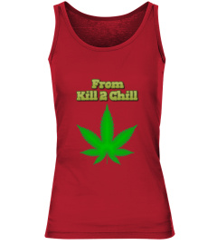 Limited Edition From Kill 2 Chill Design