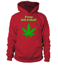 Limited Edition From Kill 2 Chill Design