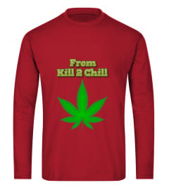 Limited Edition From Kill 2 Chill Design