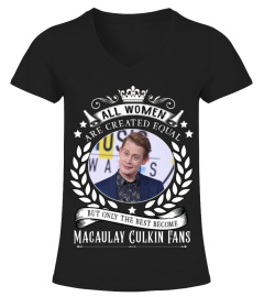ALL WOMEN ARE CREATED EQUAL BUT ONLY THE BEST BECOME MACAULAY CULKIN FANS