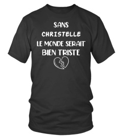 Sans Christelle le monde serait bien triste - Edition Limitée