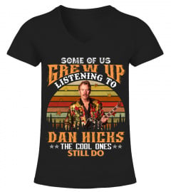 SOME OF US GREW UP LISTENING TO DAN HICKS