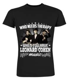 WHO NEEDS THERAPY WHEN YOU HAVE LEONARD COHEN MUSIC