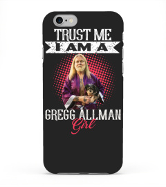 TRUST ME I AM A GREGG ALLMAN GIRL