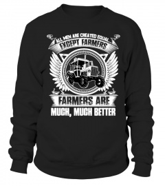 FARMERS ARE MUCH, MUCH BETTER