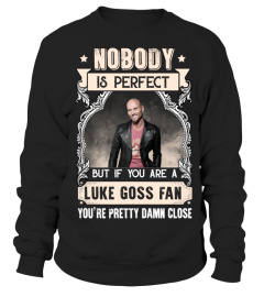 NOBODY IS PERFECT BUT IF YOU ARE A LUKE GOSS FAN YOU'RE PRETTY DAMN CLOSE