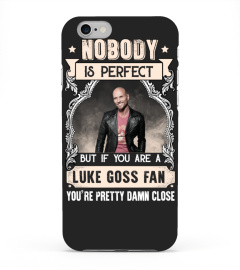 NOBODY IS PERFECT BUT IF YOU ARE A LUKE GOSS FAN YOU'RE PRETTY DAMN CLOSE