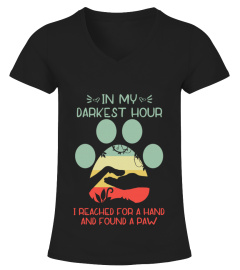 In My Darkest Hour, I Reached For A Hand And Found A Paw T-Shirt, Pet Lover Tshirt