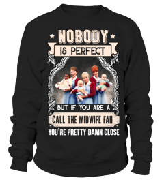 NOBODY IS PERFECT BUT IF YOU ARE A CALL THE MIDWIFE FAN YOU'RE PRETTY DAMN CLOSE