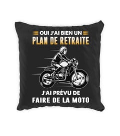 Oui j'ai bien un plan de retraite j'ai prévu de faire de la moto.