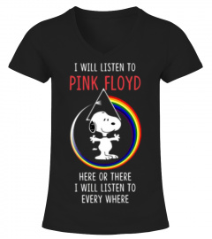 I Will Listen To Pink Floyd Here Or There I Will Listen To Everywhere