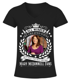 ALL WOMEN ARE CREATED EQUAL BUT ONLY THE BEST BECOME MARY MCDONNELL FANS