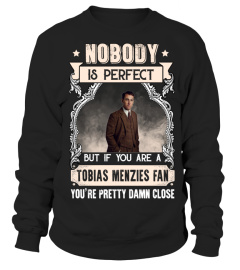 NOBODY IS PERFECT BUT IF YOU ARE A TOBIAS MENZIES FAN YOU'RE PRETTY DAMN CLOSE