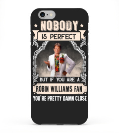 NOBODY IS PERFECT BUT IF YOU ARE A ROBIN WILLIAMS FAN YOU'RE PRETTY DAMN CLOSE