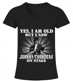 YES, I AM OLD BUT I SAW JOHNNY THUNDERS ON STAGE