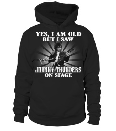 YES, I AM OLD BUT I SAW JOHNNY THUNDERS ON STAGE