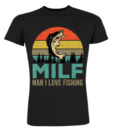 Man I Love Fishing Shirt Fisherman Funny Milf