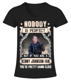 NOBODY IS PERFECT BUT IF YOU ARE A KENNY JOHNSON FAN YOU'RE PRETTY DAMN CLOSE