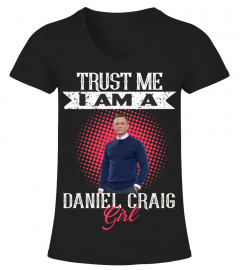 TRUST ME I AM A DANIEL CRAIG GIRL