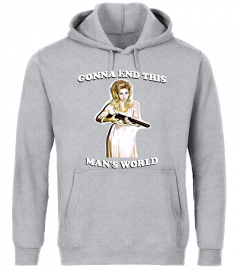 GONNA END THIS MAN'S WORLD hoodie