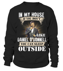 IN MY HOUSE IF YOU DON'T LIKE DANIEL O'DONNELL YOU CAN SLEEP OUTSIDE