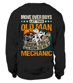 Move over boys, Let this old man, Show you how to be a mechanic.