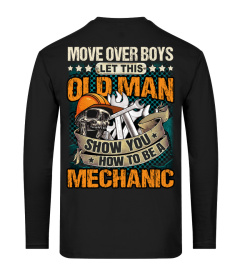 Move over boys, Let this old man, Show you how to be a mechanic.