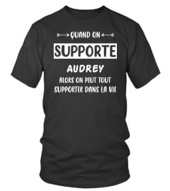 Quand on supporte Audrey alors on peut tout supporter dans la vie - Edition Limitée