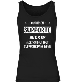 Quand on supporte Audrey alors on peut tout supporter dans la vie - Edition Limitée