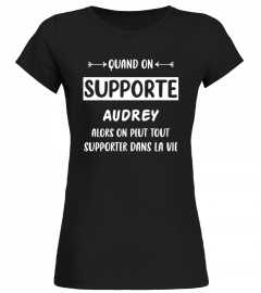 Quand on supporte Audrey alors on peut tout supporter dans la vie - Edition Limitée