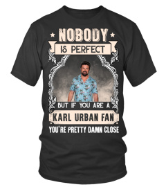 NOBODY IS PERFECT BUT IF YOU ARE A KARL URBAN FAN YOU'RE PRETTY DAMN CLOSE