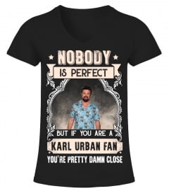 NOBODY IS PERFECT BUT IF YOU ARE A KARL URBAN FAN YOU'RE PRETTY DAMN CLOSE
