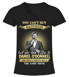 YOU CAN'T BUY HAPPINESS BUT YOU CAN LISTEN TO DANIEL O'DONNELL AND THAT'S PRETTY MUCH THE SAM THING