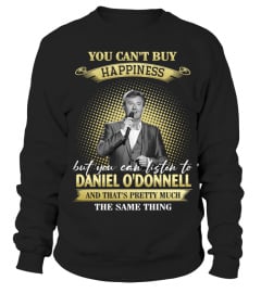 YOU CAN'T BUY HAPPINESS BUT YOU CAN LISTEN TO DANIEL O'DONNELL AND THAT'S PRETTY MUCH THE SAM THING