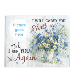 I Will Carry You With Me Memories Canvas