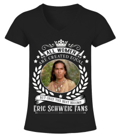 ALL WOMEN ARE CREATED EQUAL BUT ONLY THE BEST BECOME ERIC SCHWEIG FANS